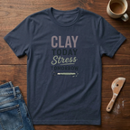 Clay Today Stress Tomorrow T-Shirt
