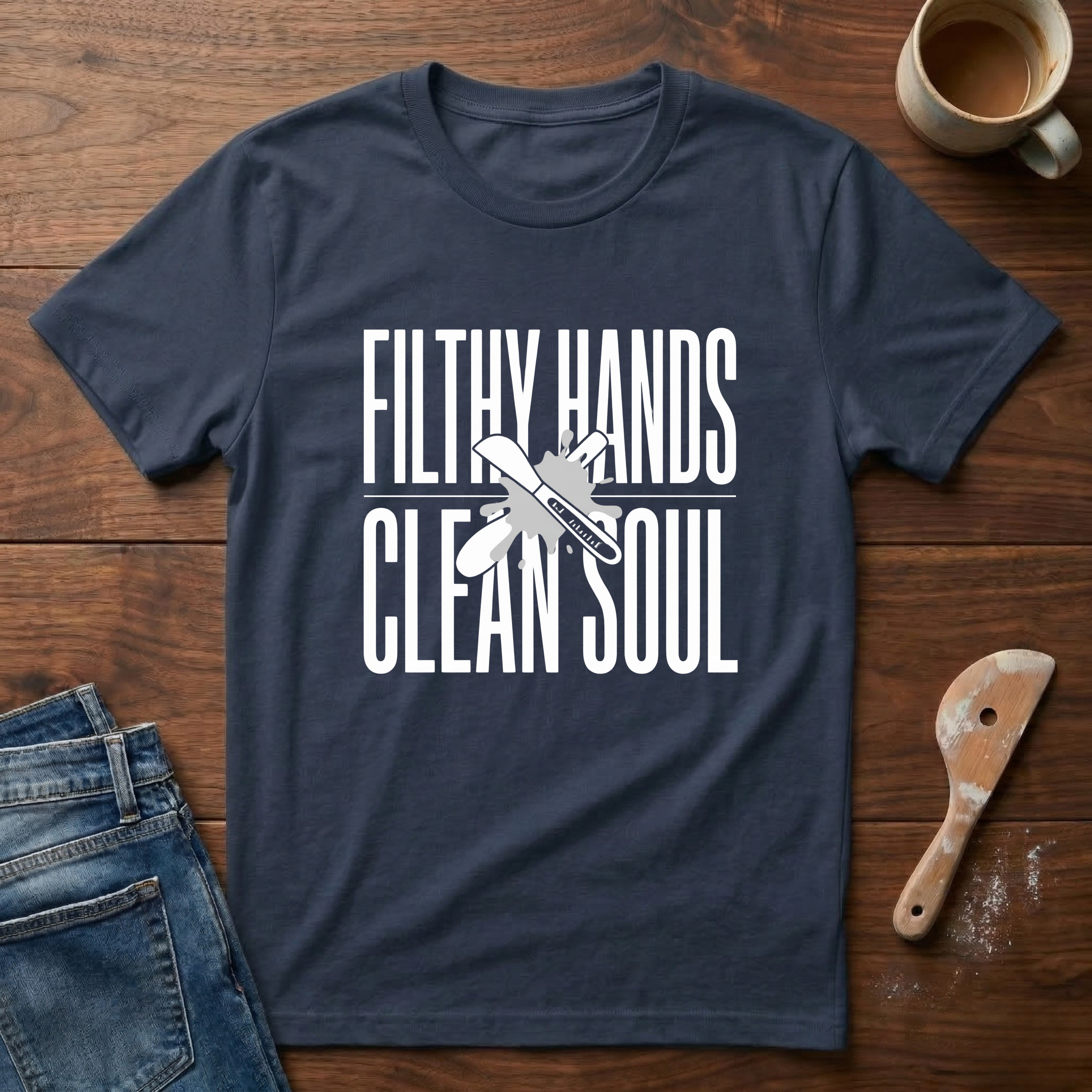 Filthy Hands Clean Soul T-Shirt