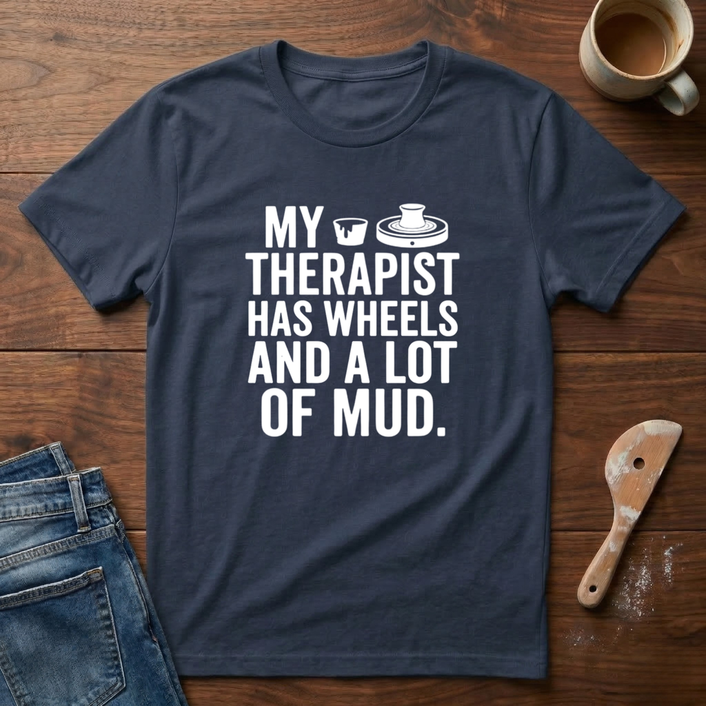 My Therapist Has Wheels And A Lot Of Mud T-Shirt