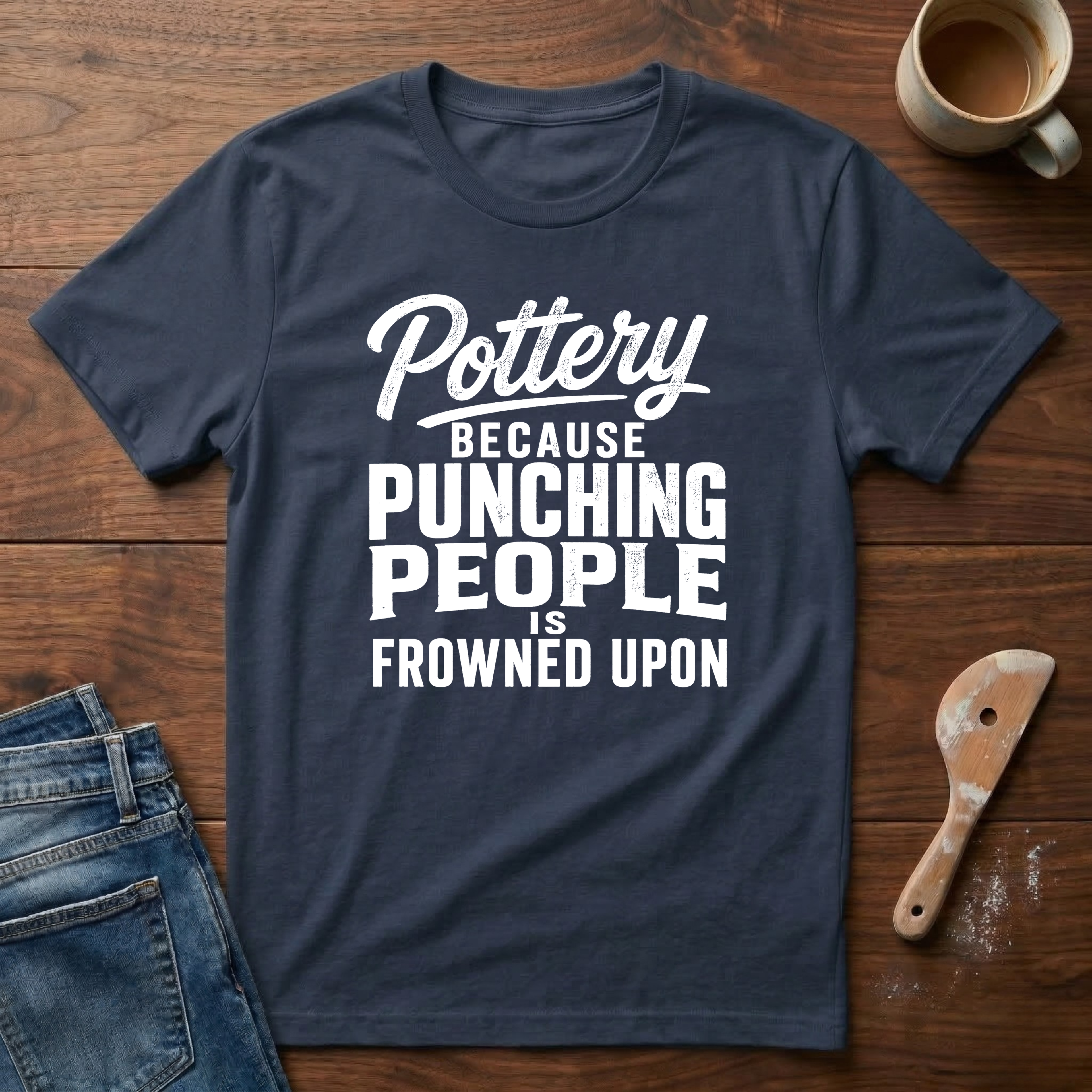 Pottery Because Punching People Is Frowned Upon T-Shirt