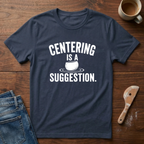 Centering Is A Suggestions T-Shirt