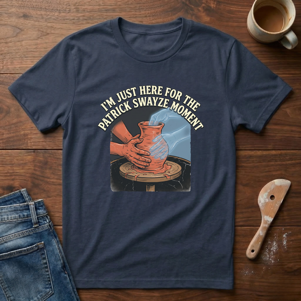 I'm Just Here For The Patrick Swayze Moment T-Shirt