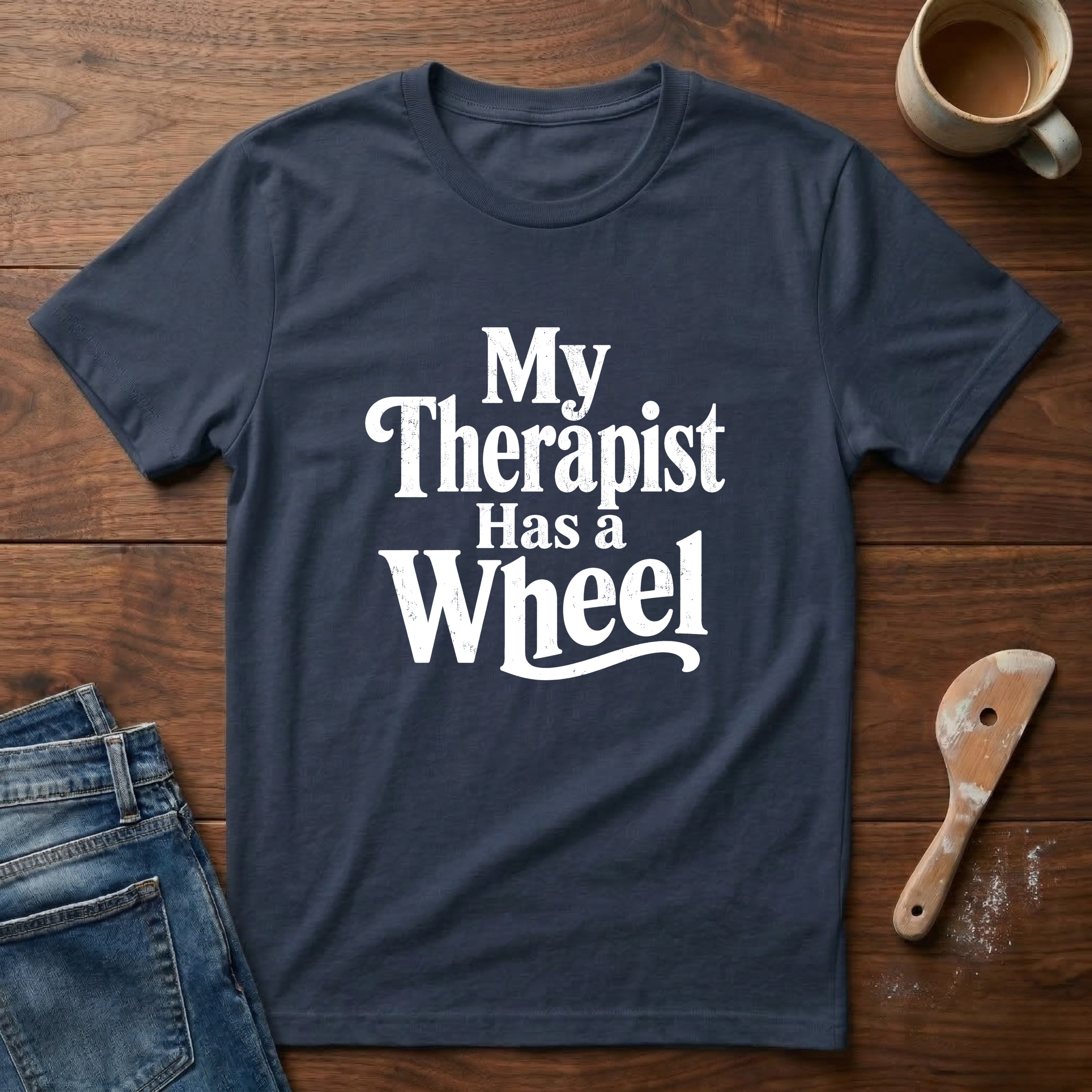 My Therapist Has A Wheel T-Shirt