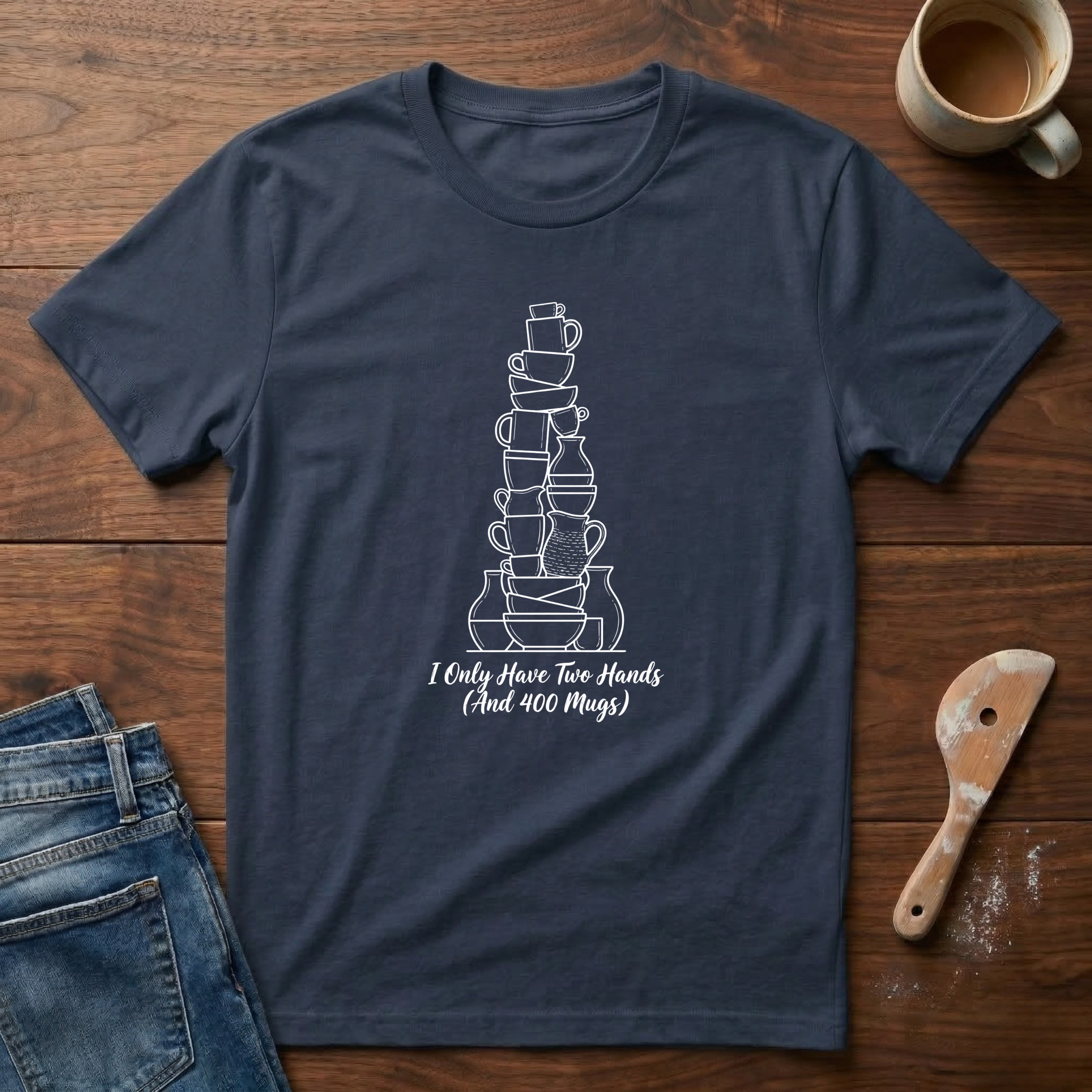 I Only Have 2 Hands T-Shirt