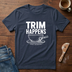 Trim Happens T-Shirt