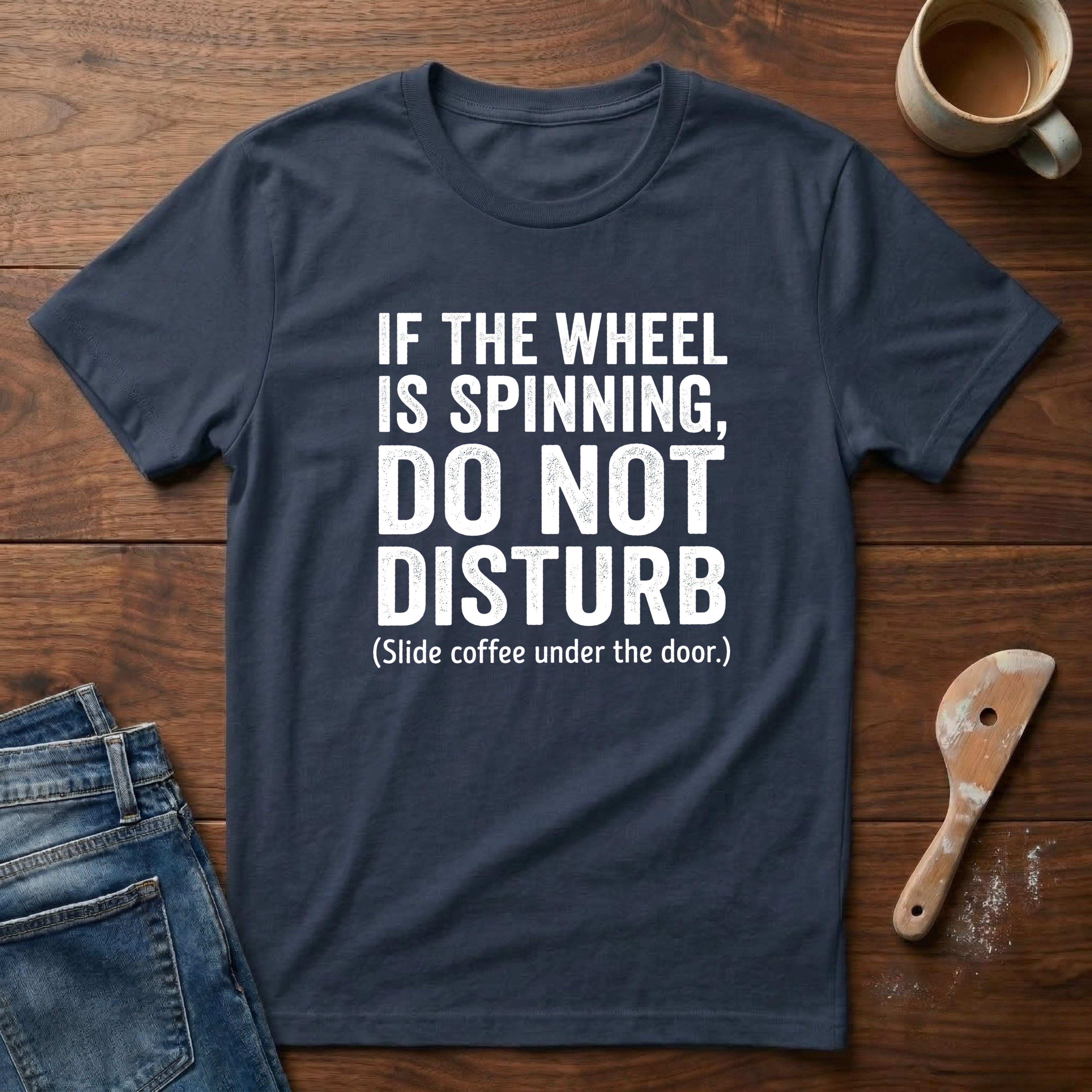 If The Wheel Is Spinning, Do Not Disturb T-Shirt