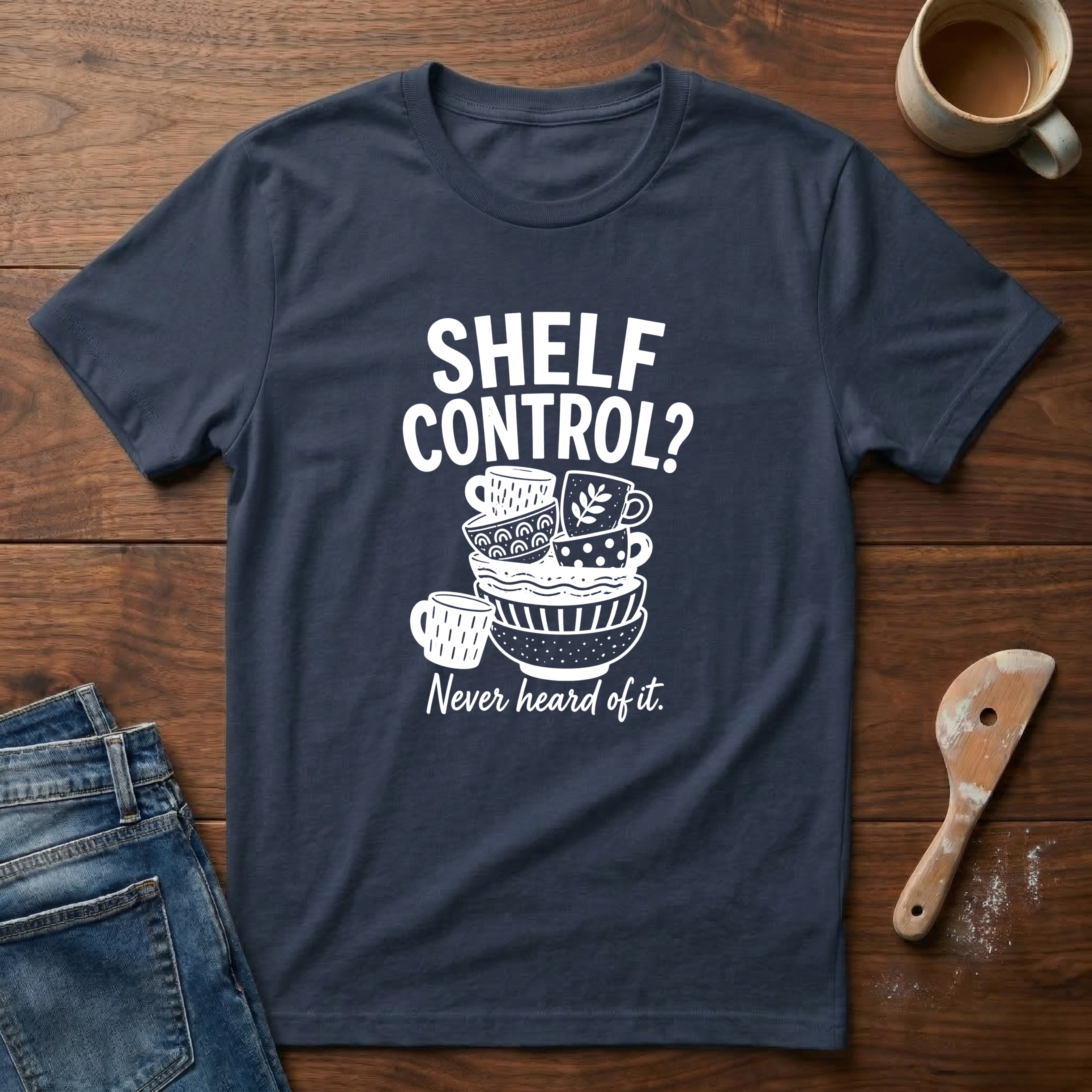 Shelf Control? Never Heard Of It T-Shirt