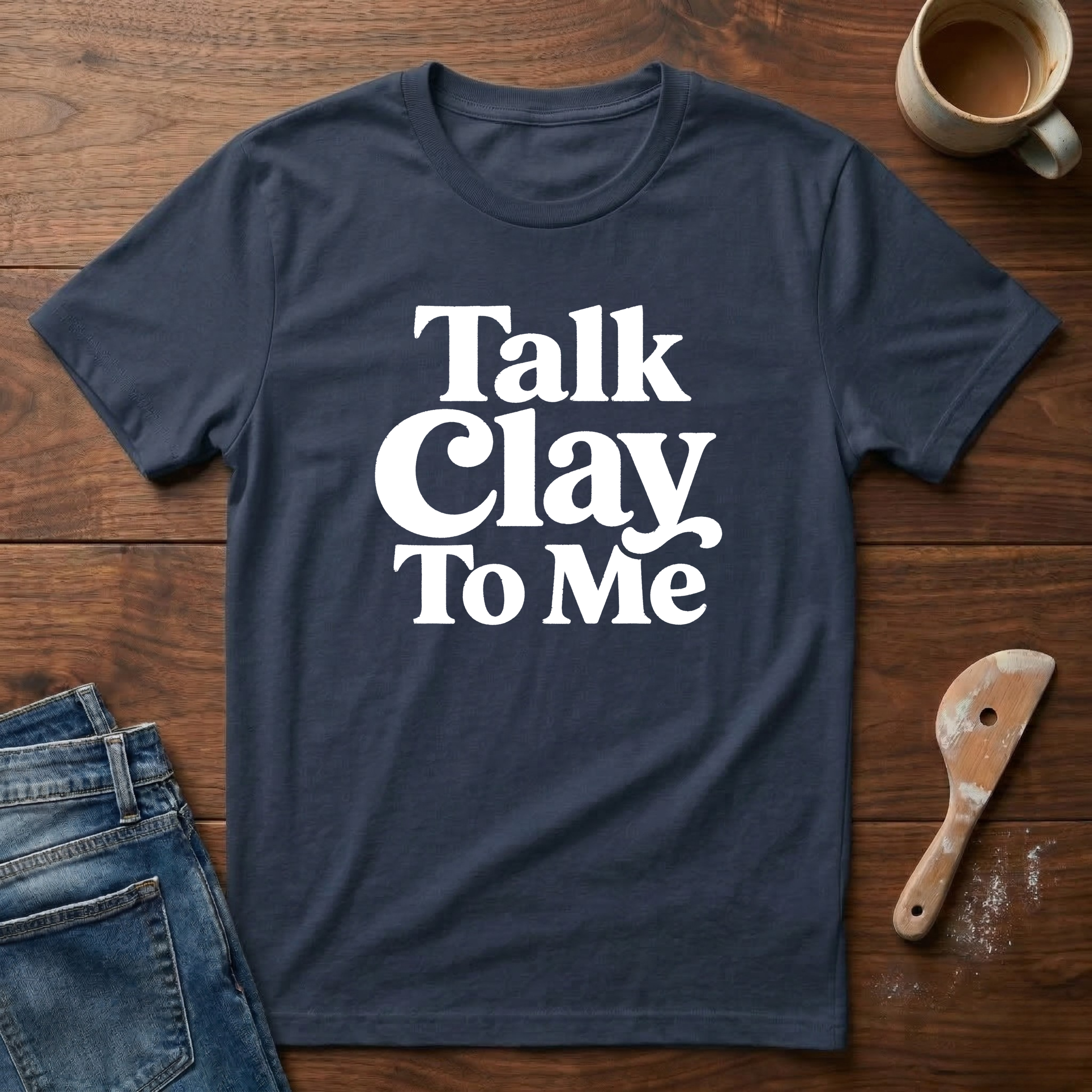 Talk Clay To Me T-Shirt