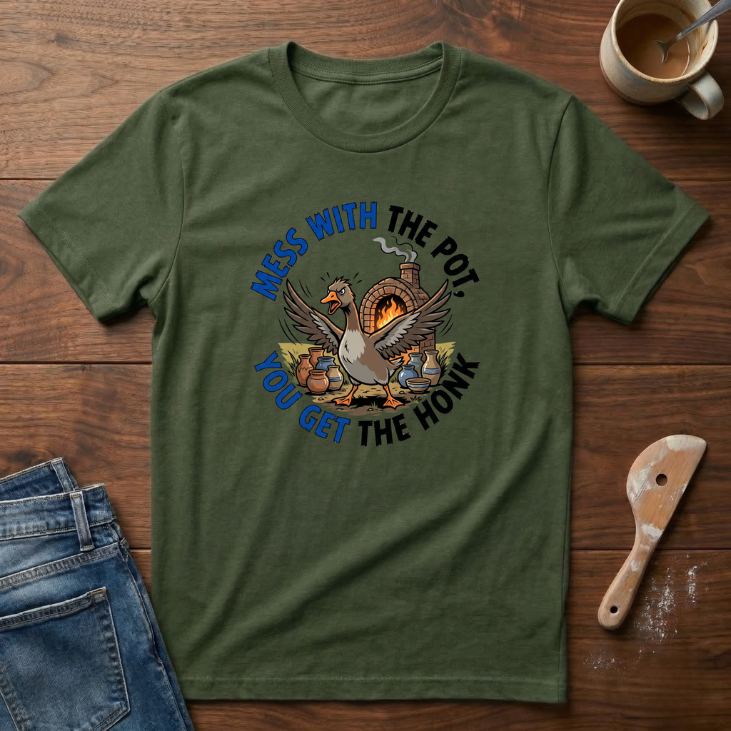 Mess With The Pot You Get The Honk T-Shirt