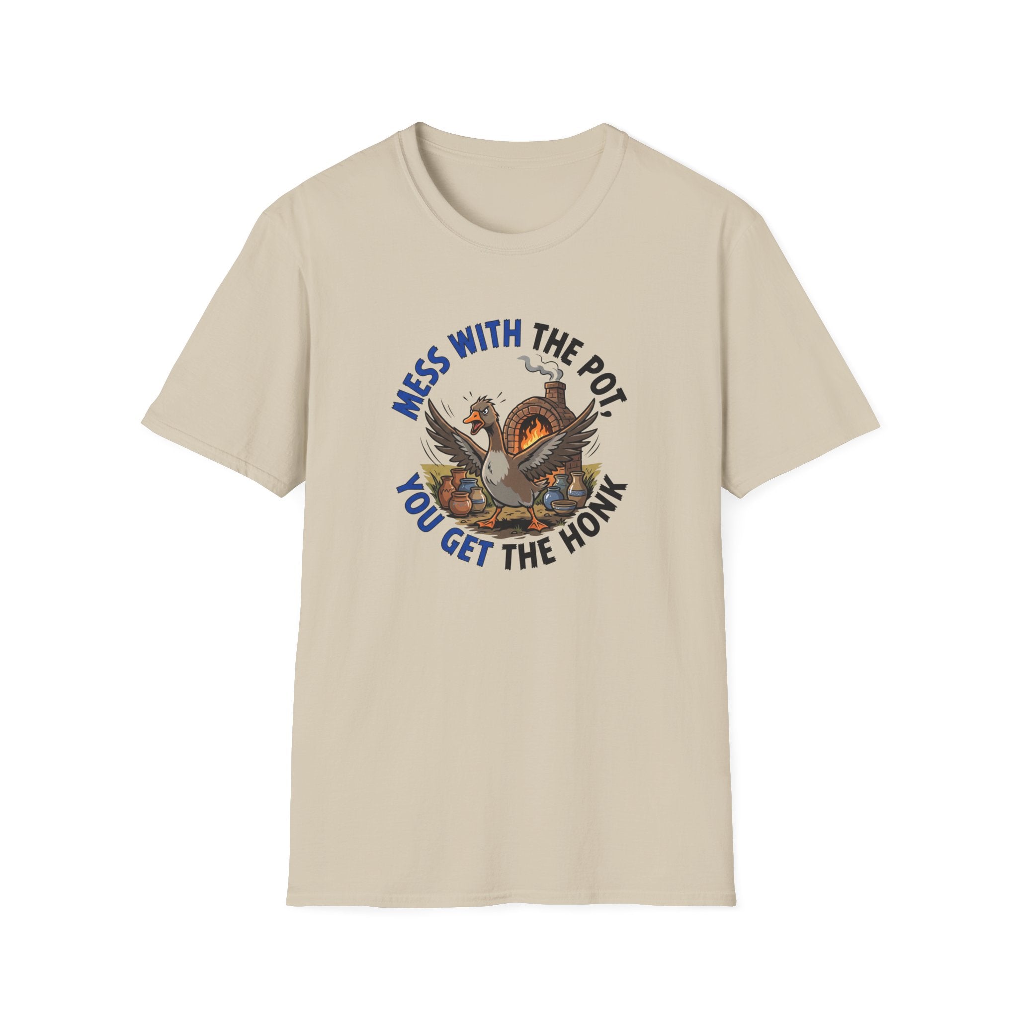Mess With The Pot You Get The Honk T-Shirt