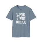 Pour. Wait. Reveal T-Shirt