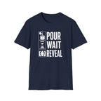 Pour. Wait. Reveal T-Shirt