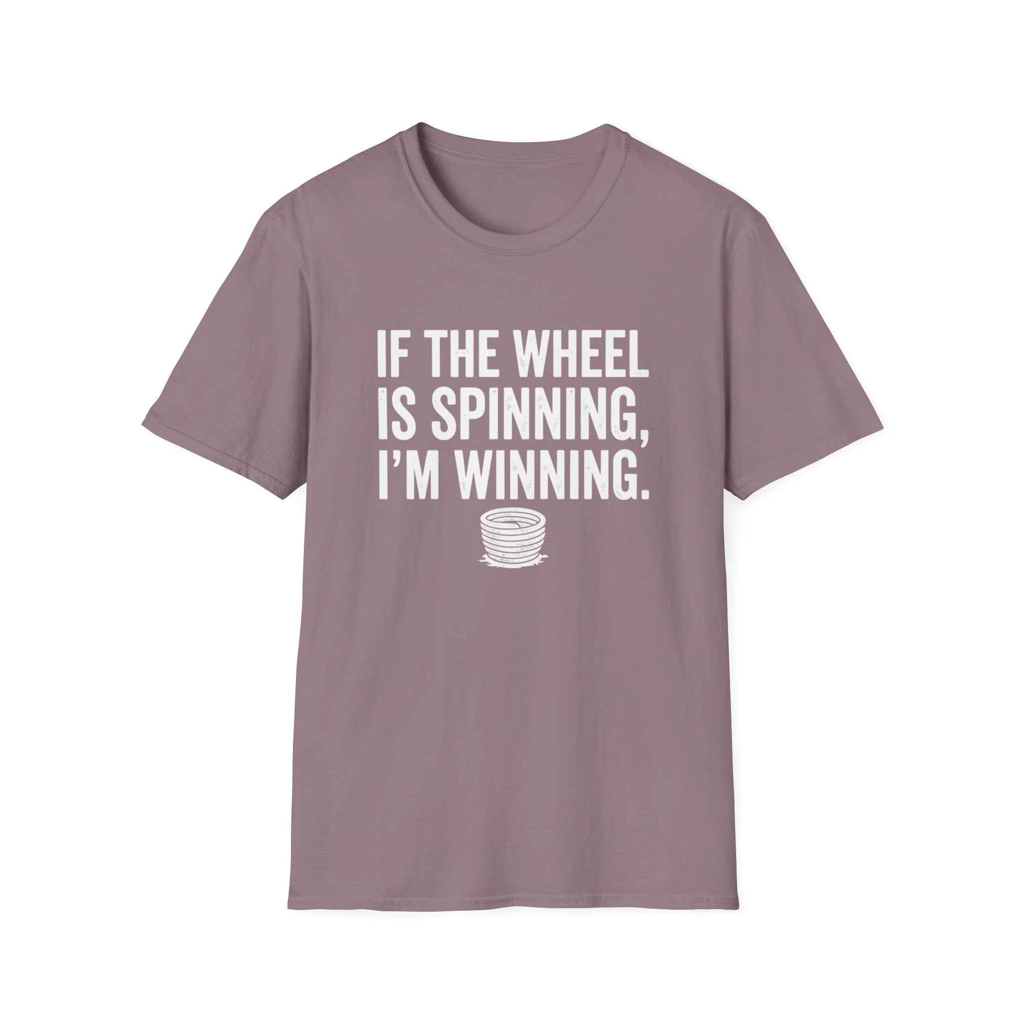 If The Wheel Is Spinning, I'm Winning T-Shirt