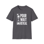 Pour. Wait. Reveal T-Shirt