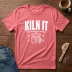 Kiln It T-Shirt