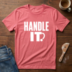Handle It T-Shirt
