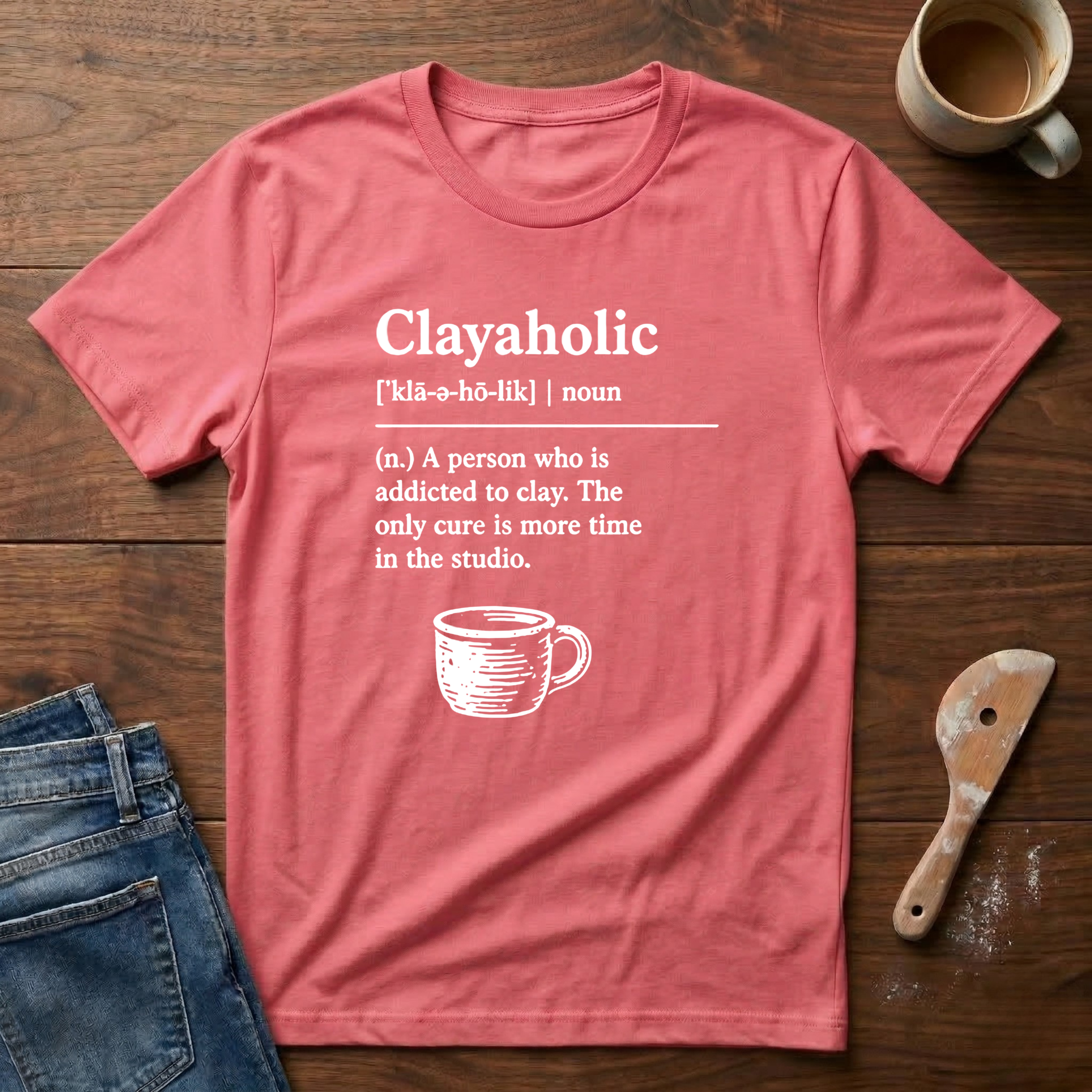 Clayaholic Defined T-Shirt