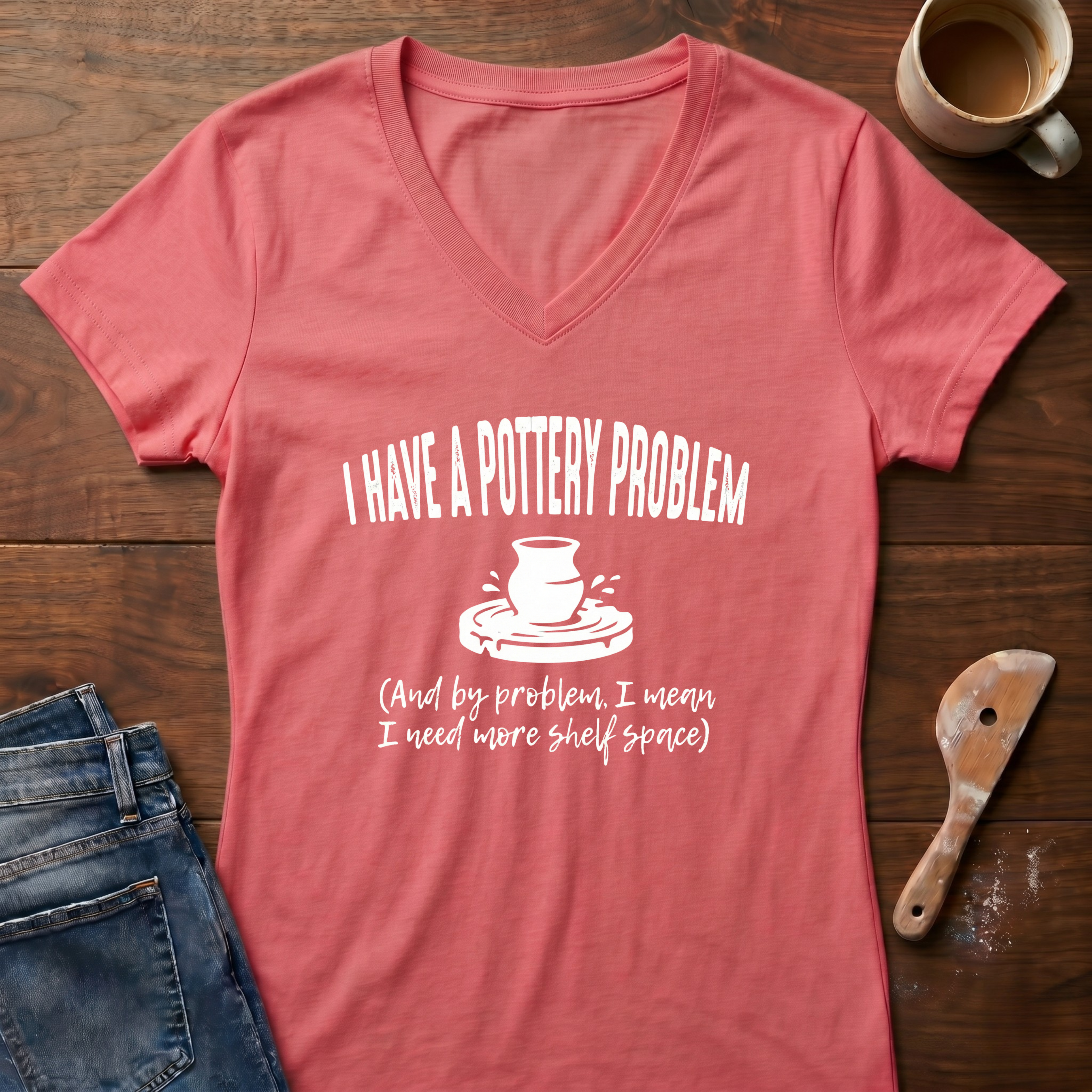 I Have A Pottery Problem Ladies' V-Neck T-Shirt