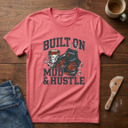 Built On Mud & Hustle T-Shirt