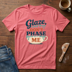 Glaze Don't Phase Me T-Shirt