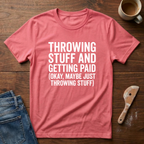Throwing Stuff And Getting Paid T-Shirt