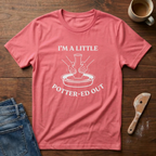 I'm A Little Potter-ed Out T-Shirt
