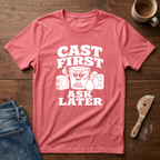 Cast First Ask Later T-Shirt