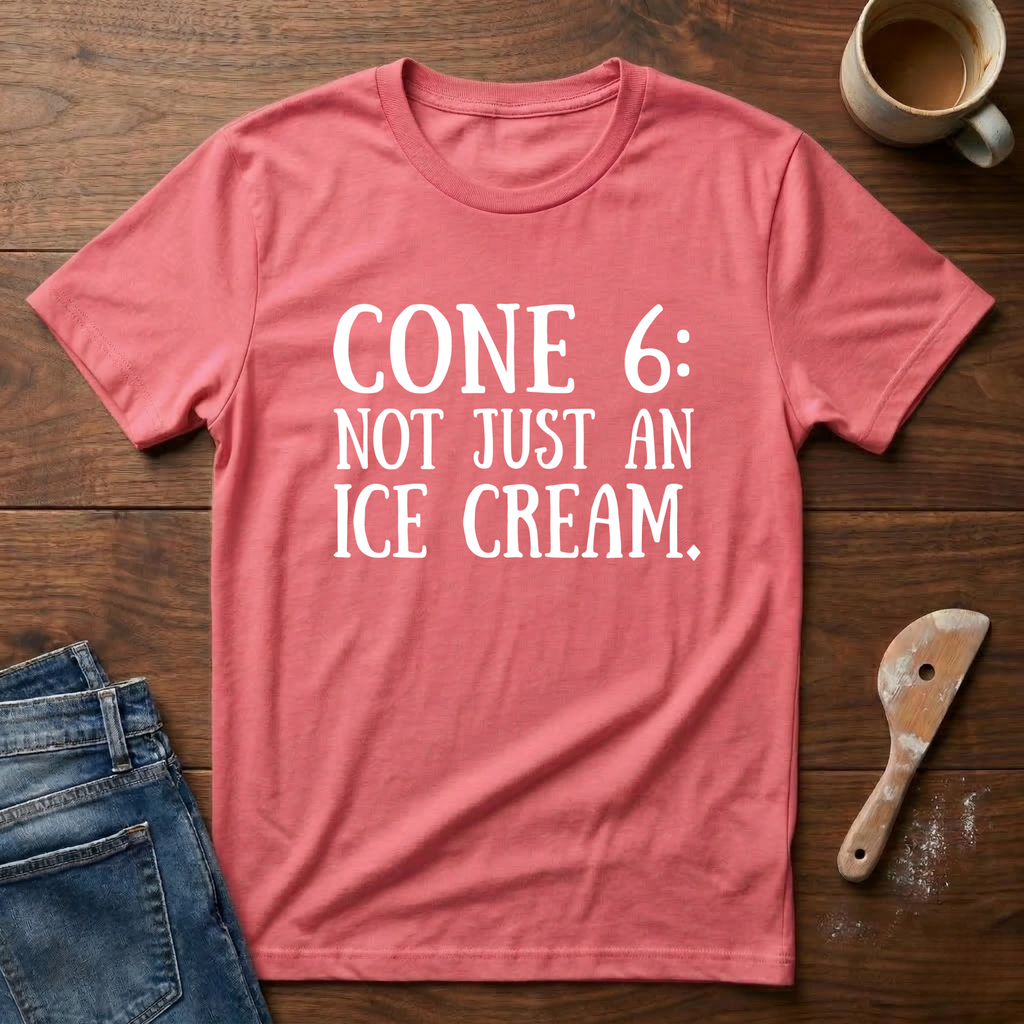 Cone 6: Not Just An Ice Cream T-Shirt