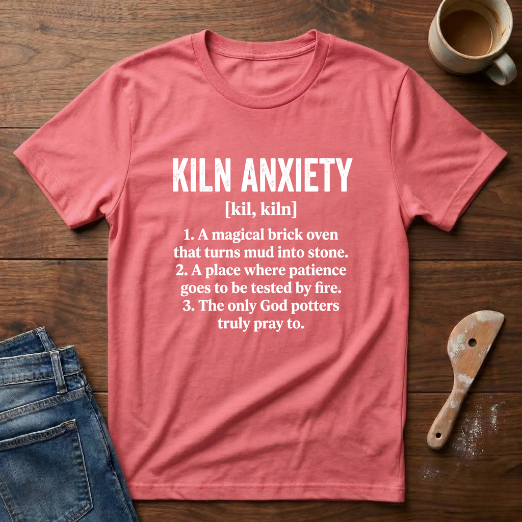 Kiln Anxiety Defined T-Shirt