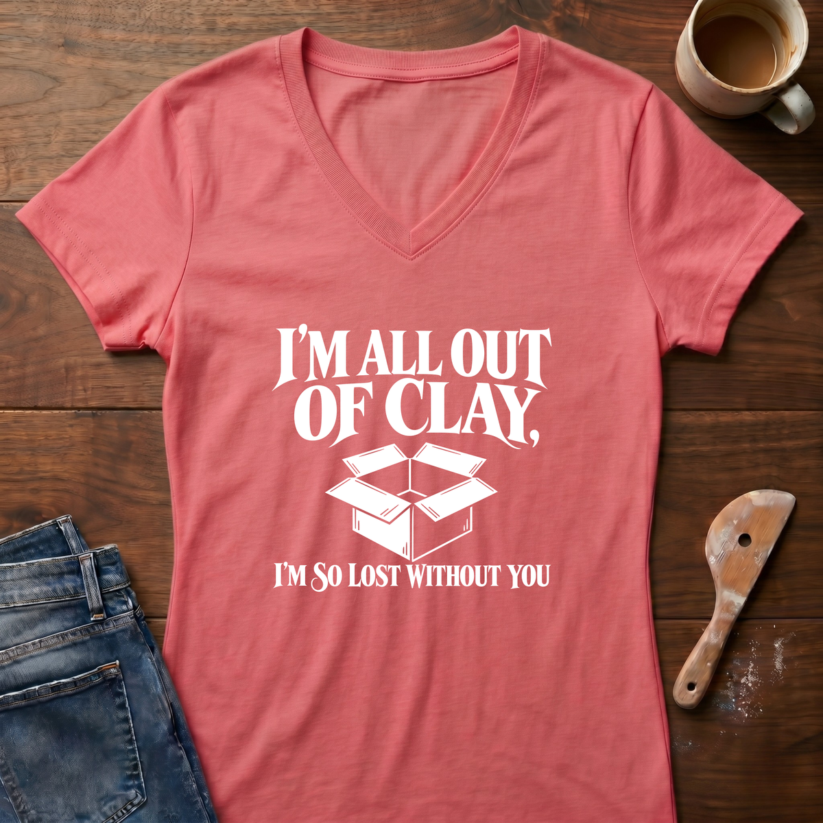 I'm All Out Of Clay Ladies' V-Neck T-Shirt