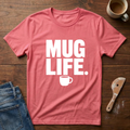 Mug Life T-Shirt