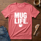 Mug Life T-Shirt