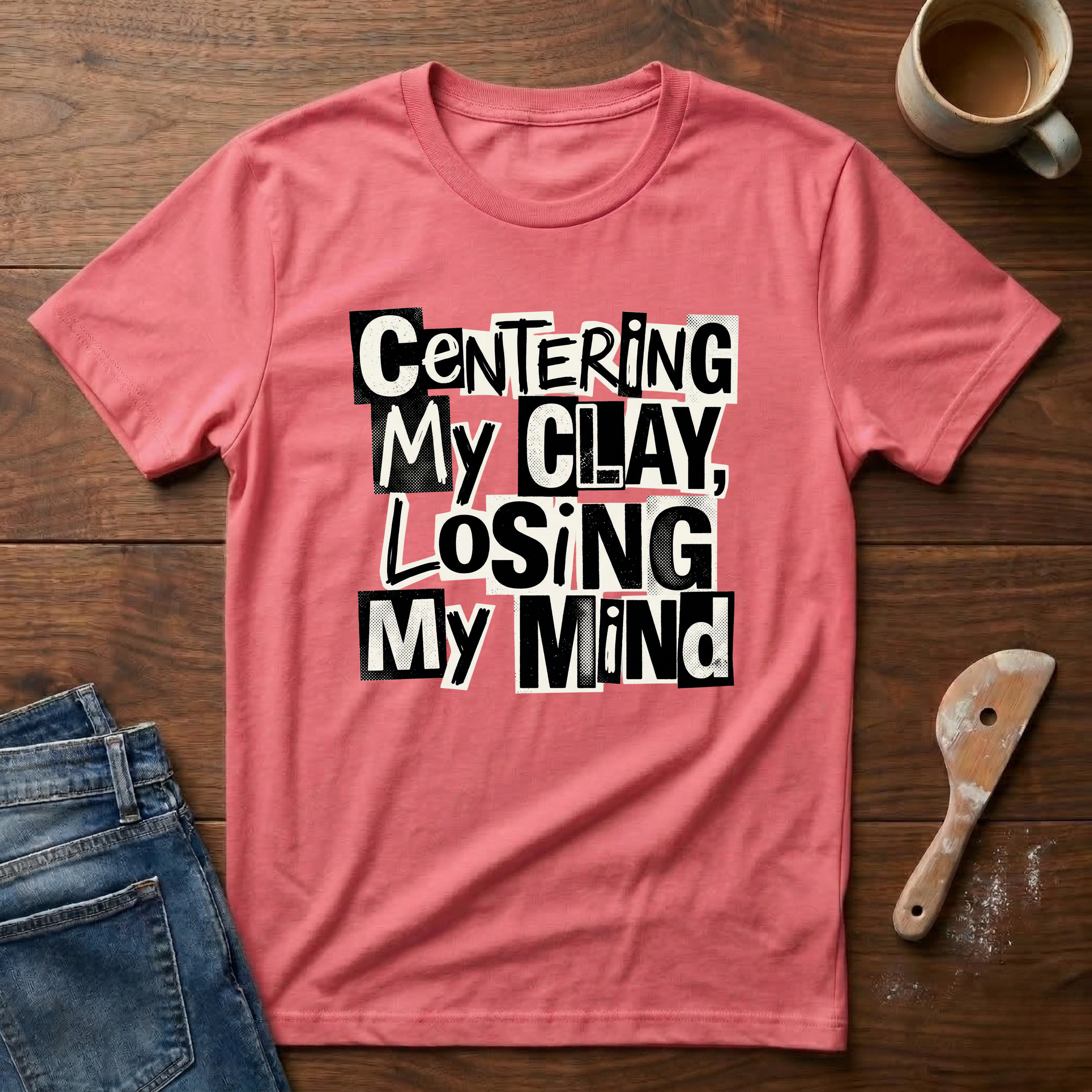 Centering My Clay Loosing My Mind T-Shirt