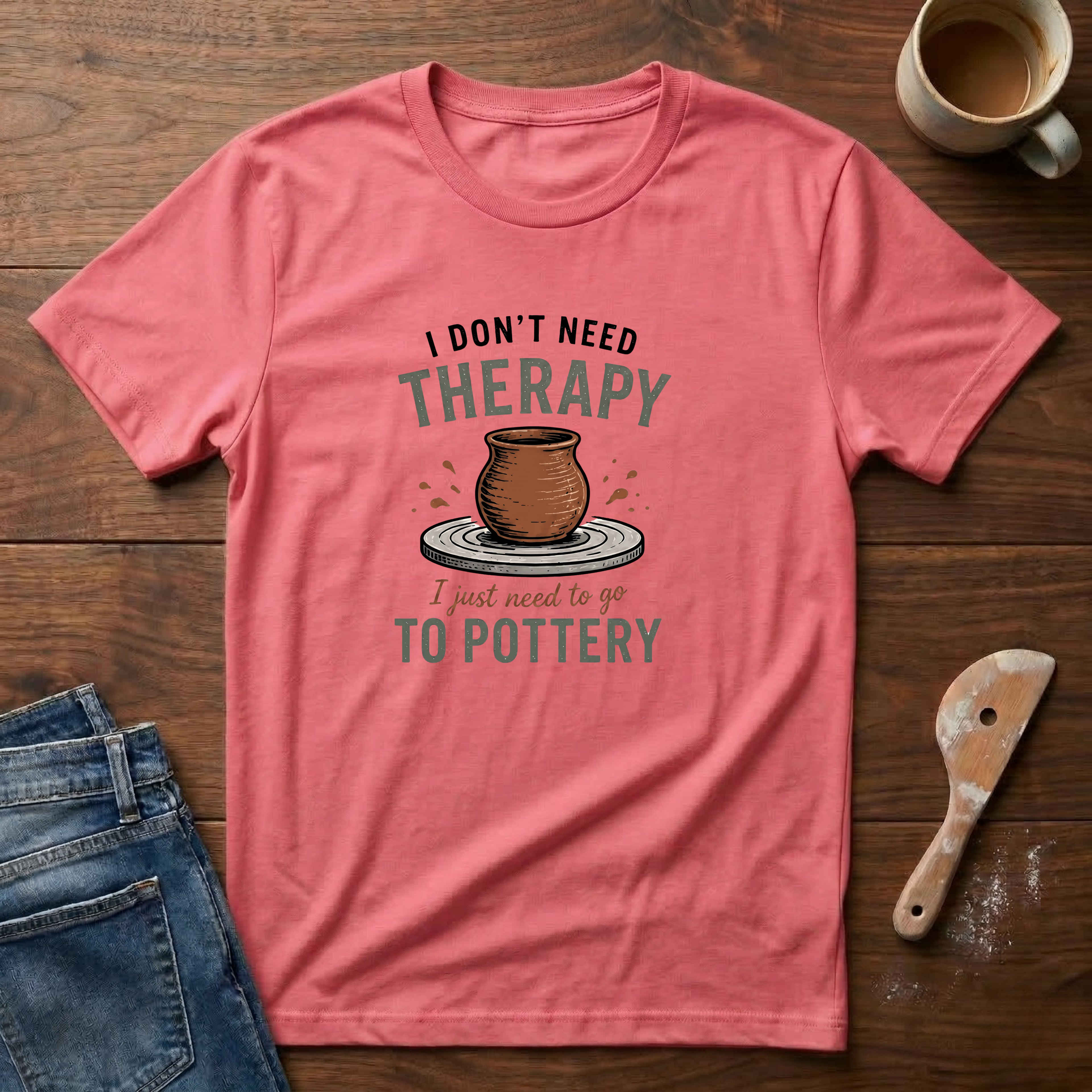 I Don't Need Therapy I Just Need Pottery T-Shirt