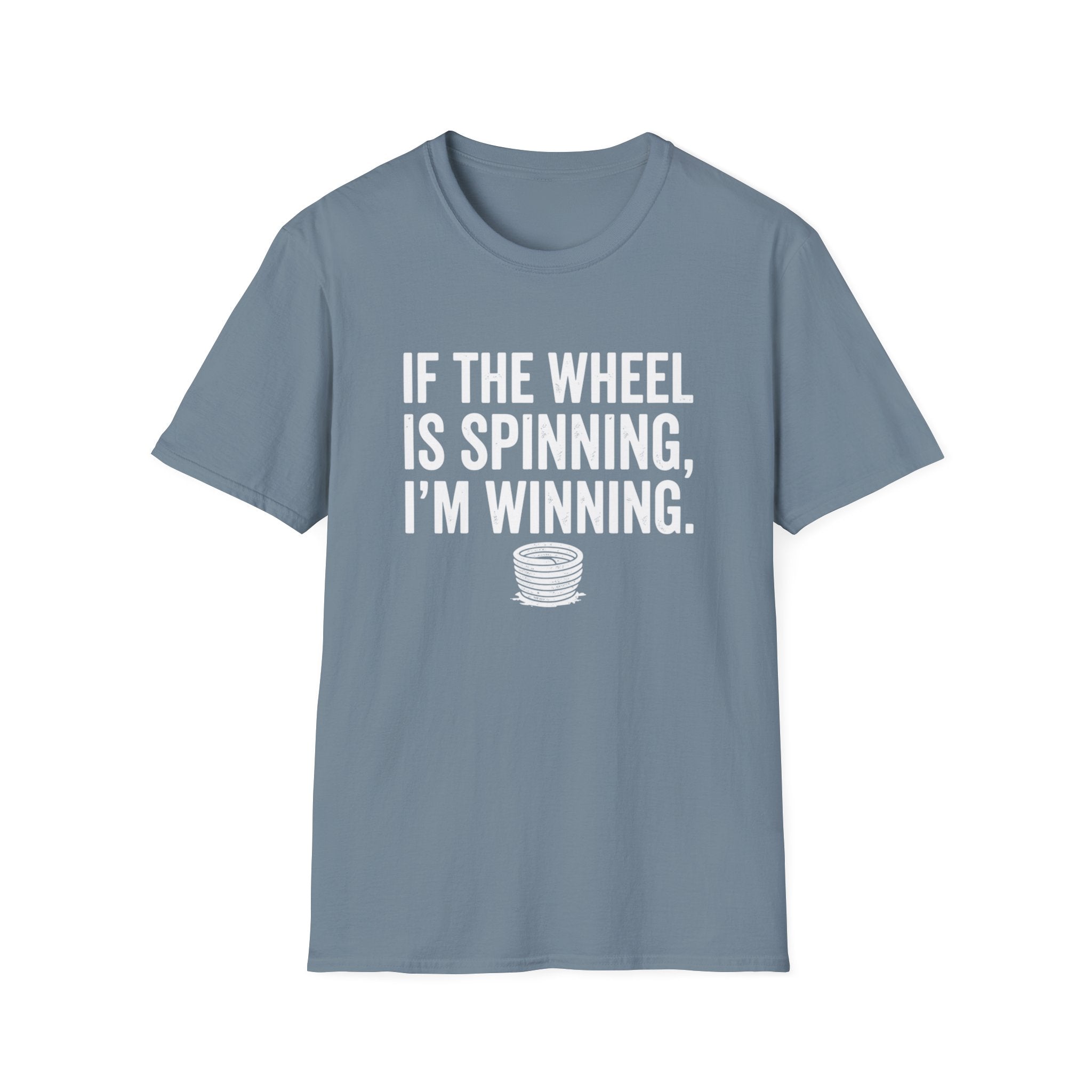 If The Wheel Is Spinning, I'm Winning T-Shirt