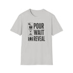 Pour. Wait. Reveal T-Shirt