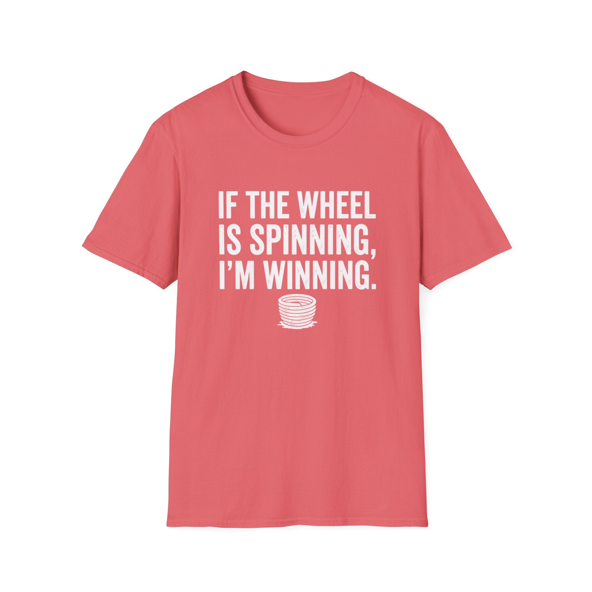 If The Wheel Is Spinning, I'm Winning T-Shirt