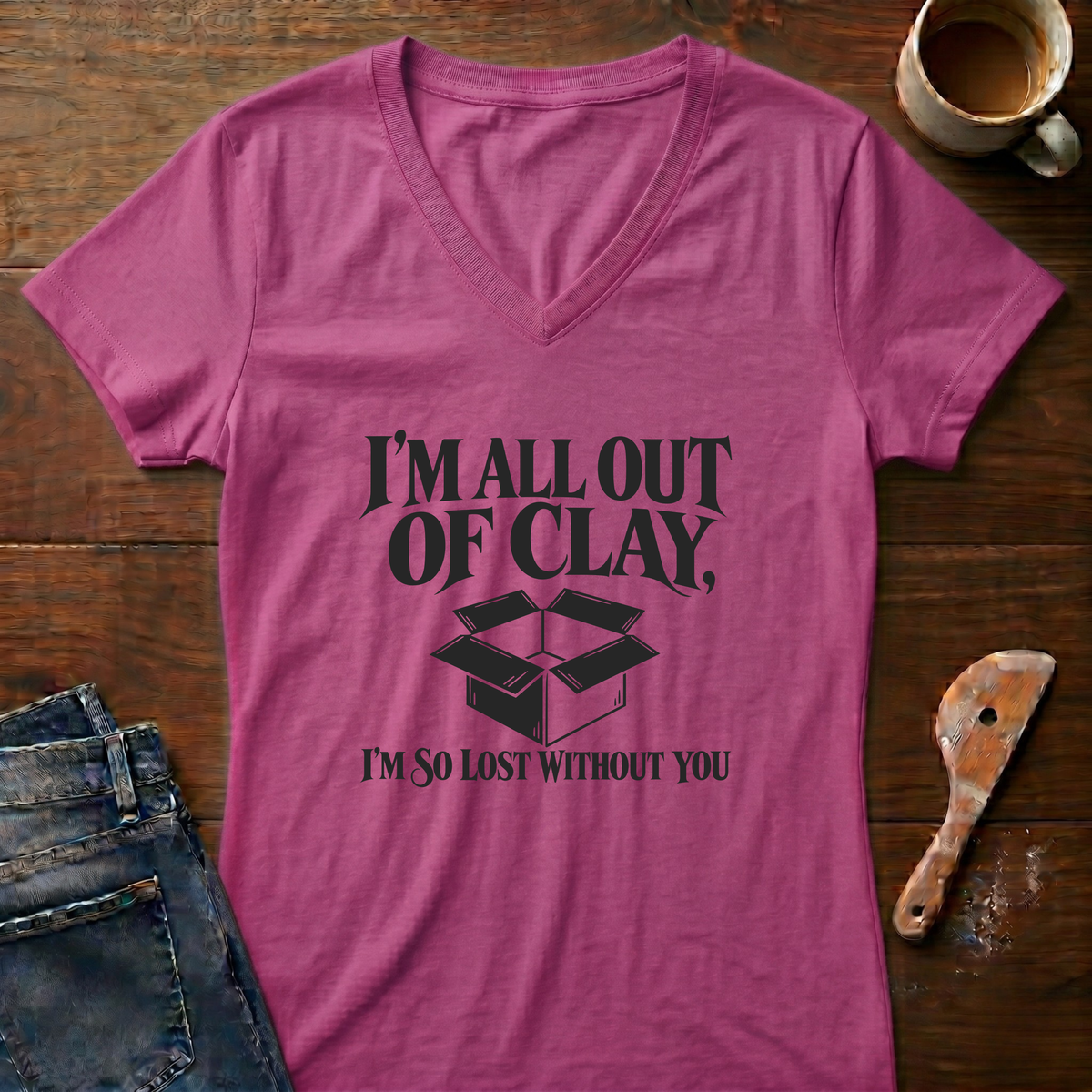 I'm All Out Of Clay Ladies' V-Neck T-Shirt