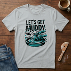 Let's Get Muddy T-Shirt