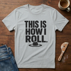 This Is How I Roll T-Shirt