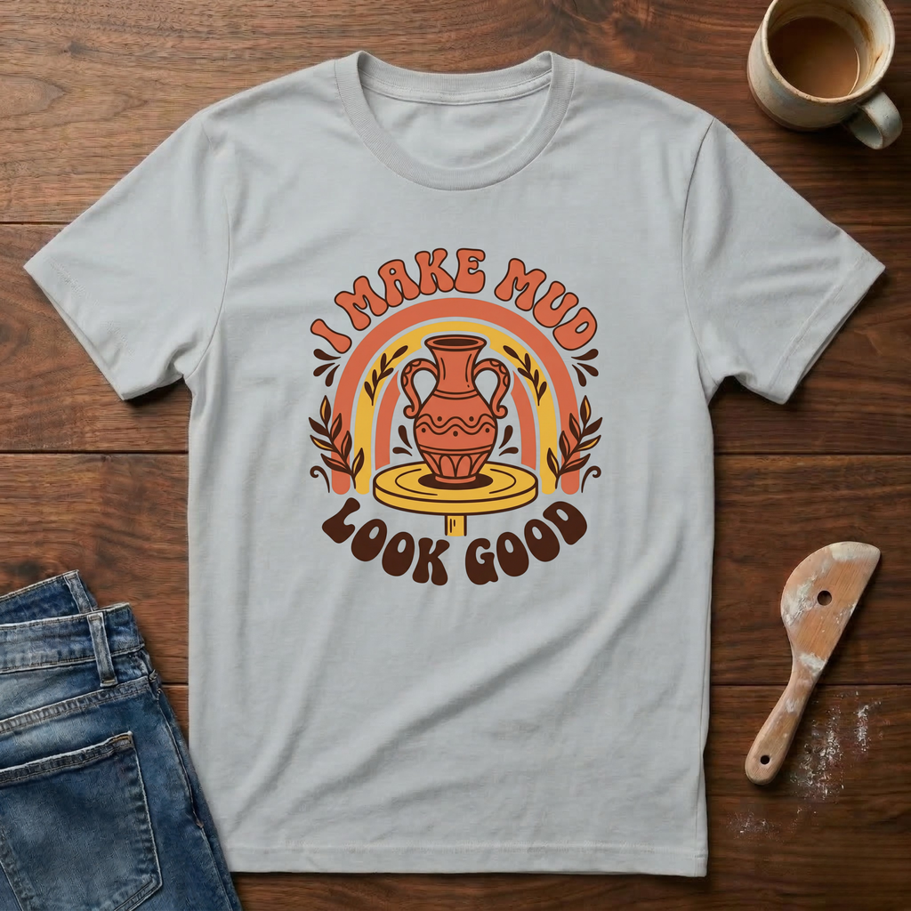 I Make Mud Look Good T-Shirt