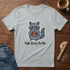 Talk Dirty To Me T-Shirt