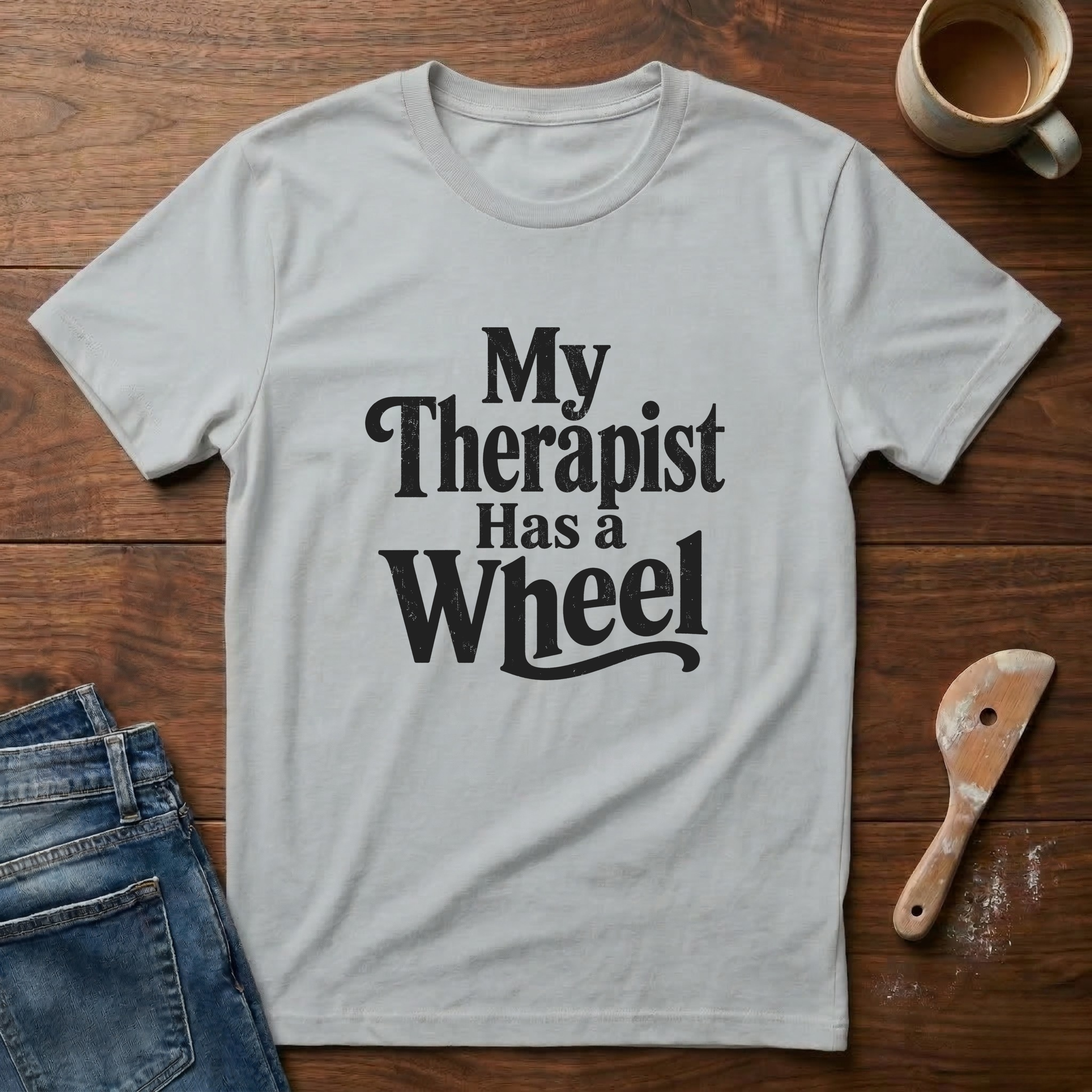 My Therapist Has A Wheel T-Shirt