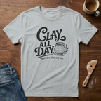 Clay All Day (That's The Plan) T-Shirt