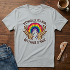 Technically It's Mud But I Make It Magic T-Shirt