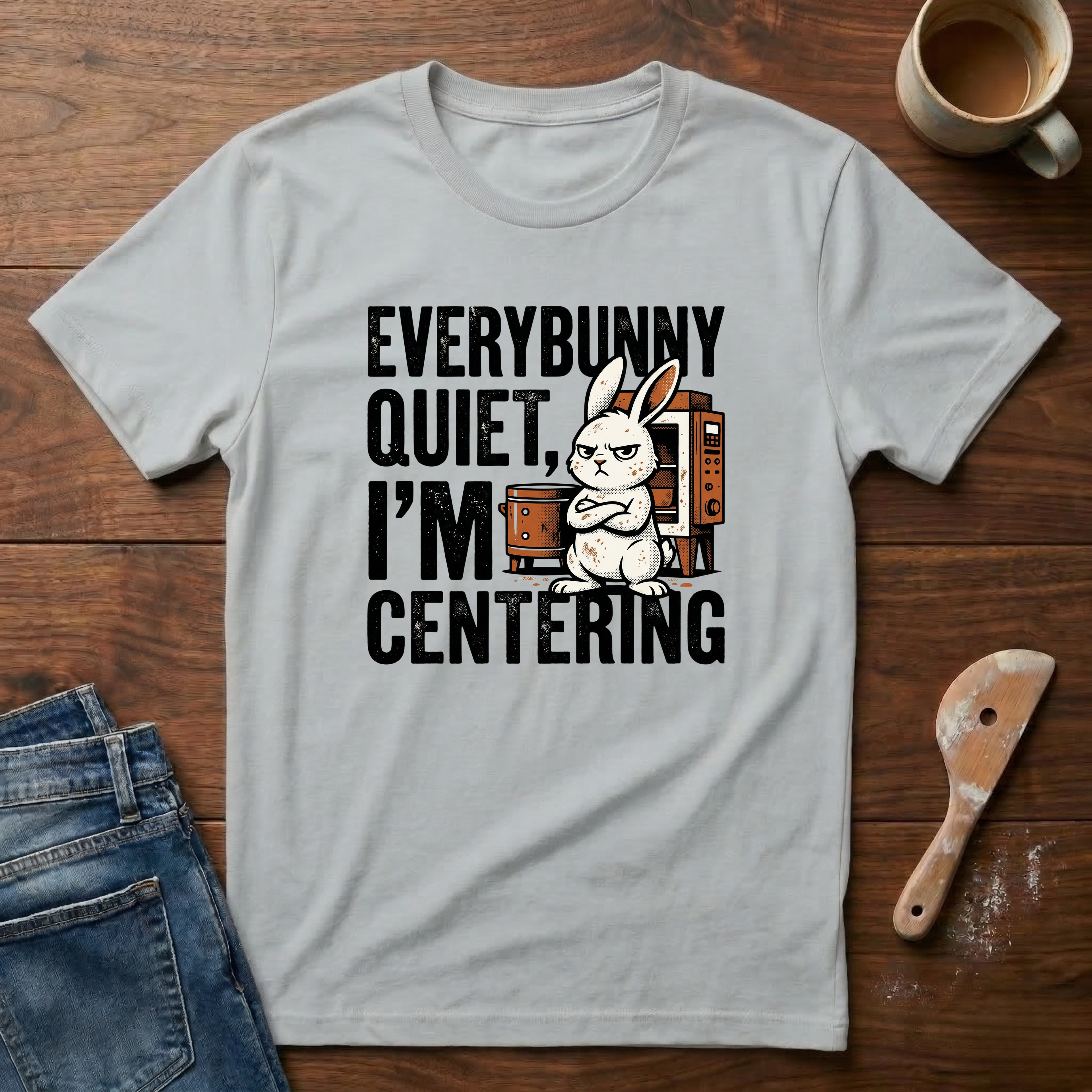 Everybunny Quiet. I'm Centering  T-Shirt