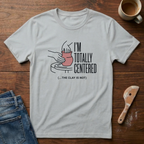 I'm Totally Centered The Clay Is Not T-Shirt