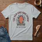 The Kiln Gods Have Spoken T-Shirt