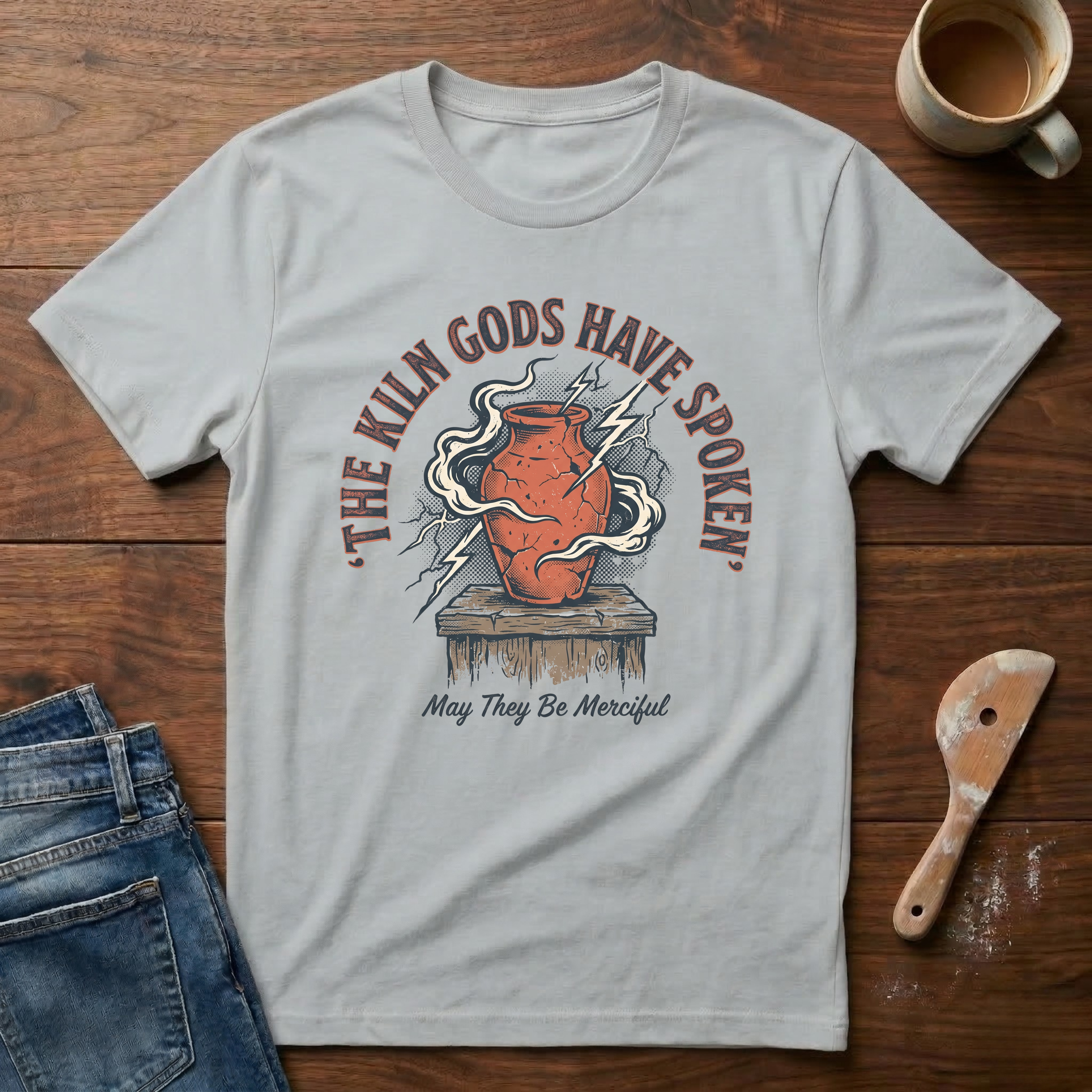 The Kiln Gods Have Spoken T-Shirt