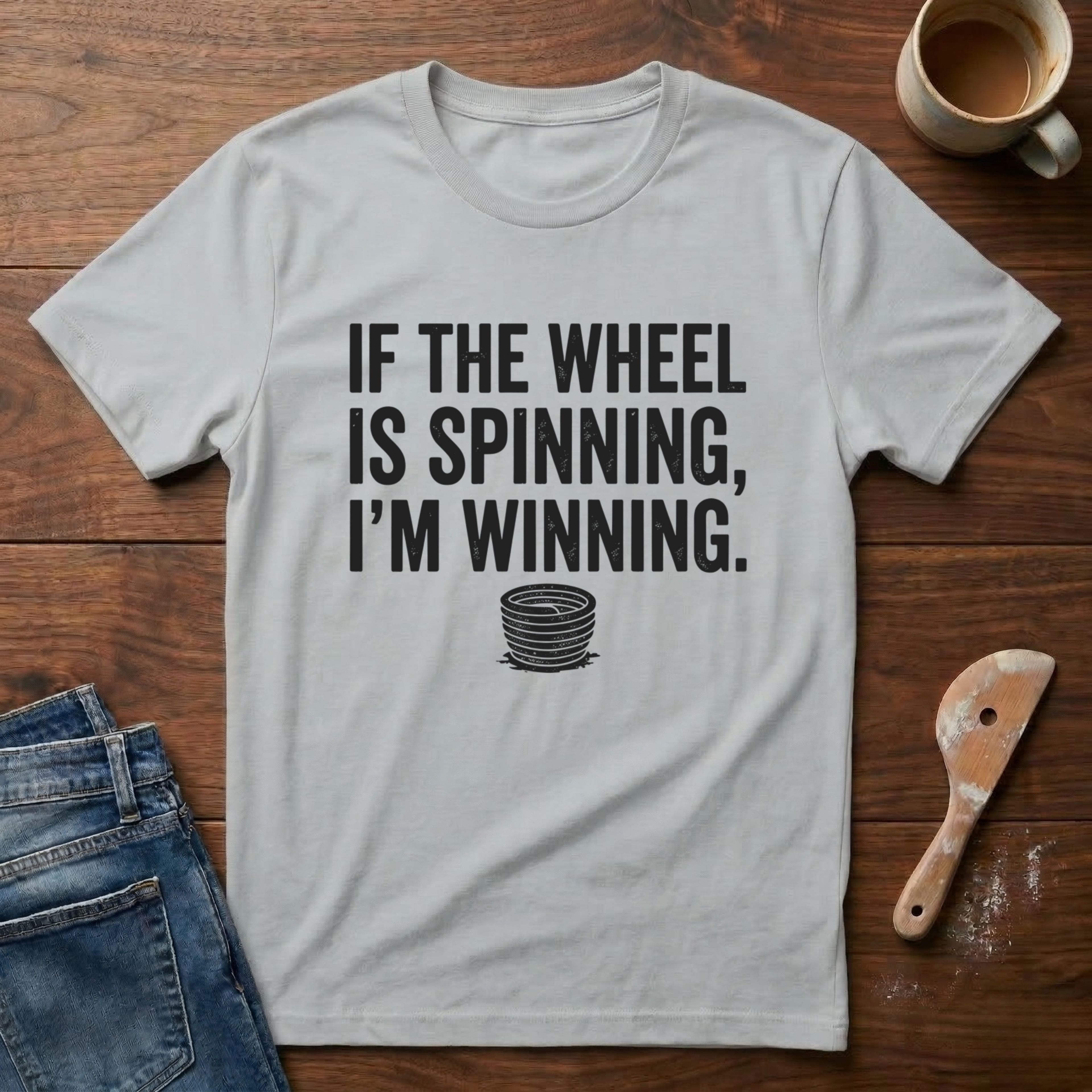 If The Wheel Is Spinning, I'm Winning T-Shirt